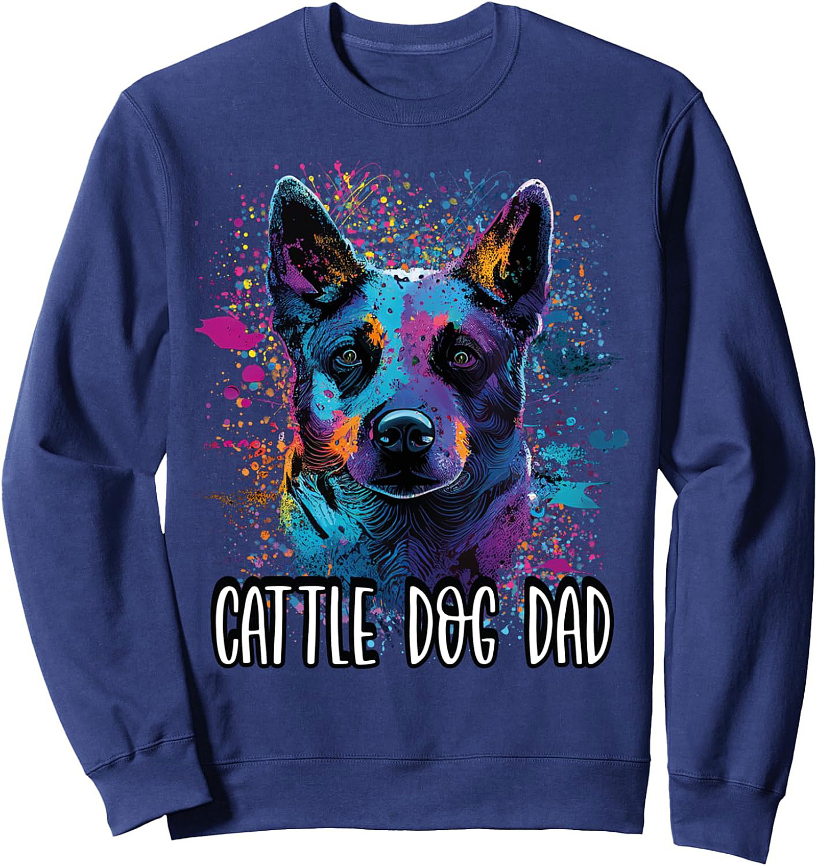 Vibrant Cattle Dog Dad Crewneck Sweatshirt | Abstract Heeler Pullover Gift