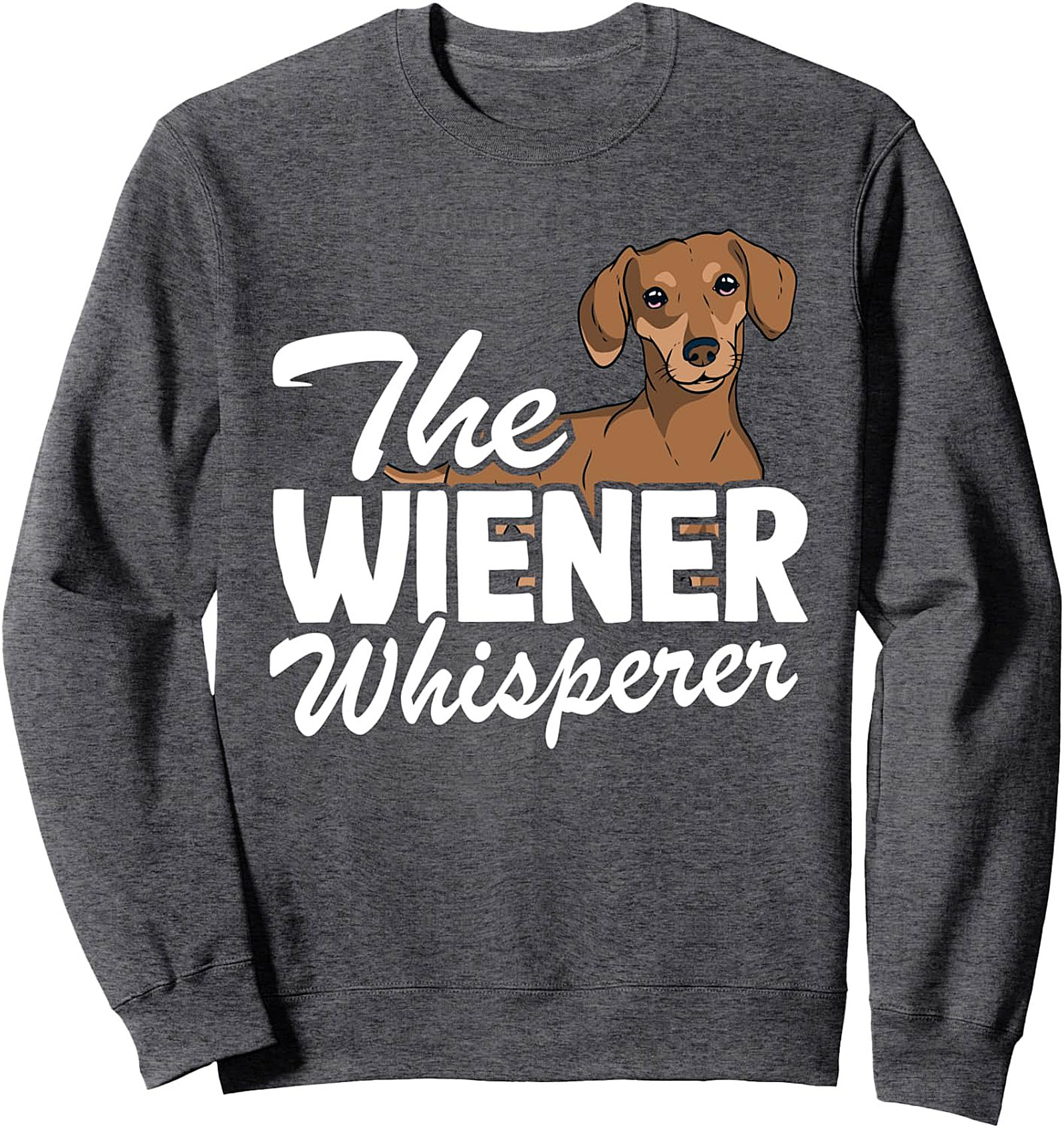 The Wiener Whisperer Crewneck Sweatshirt – Cozy Dachshund Lover Pullover