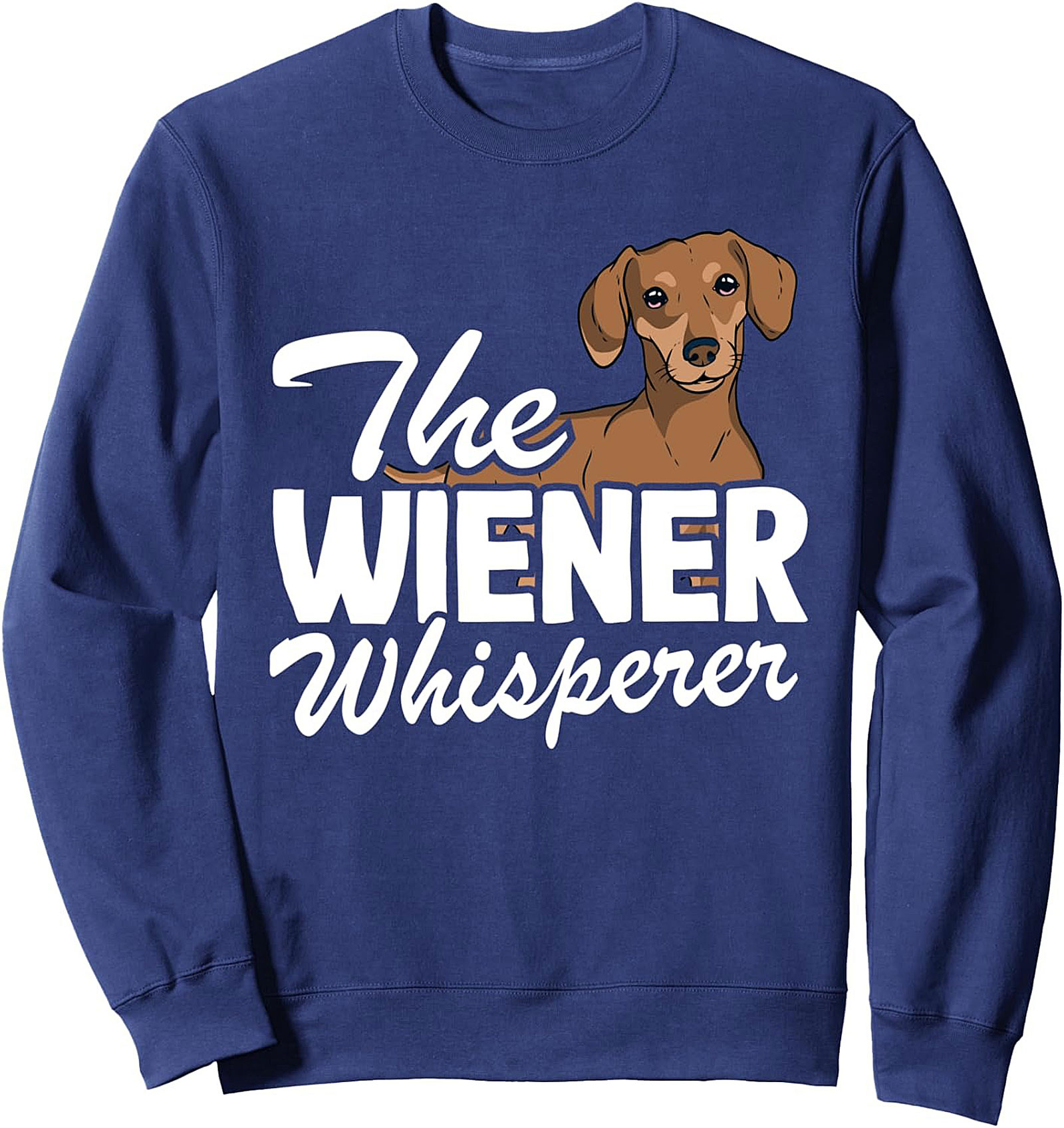 The Wiener Whisperer Crewneck Sweatshirt – Cozy Dachshund Lover Pullover