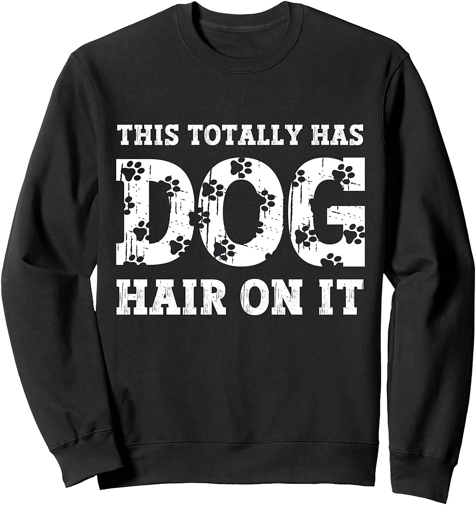 This Totally Has Dog Hair On It Funny Dog Lover Crewneck Sweatshirt