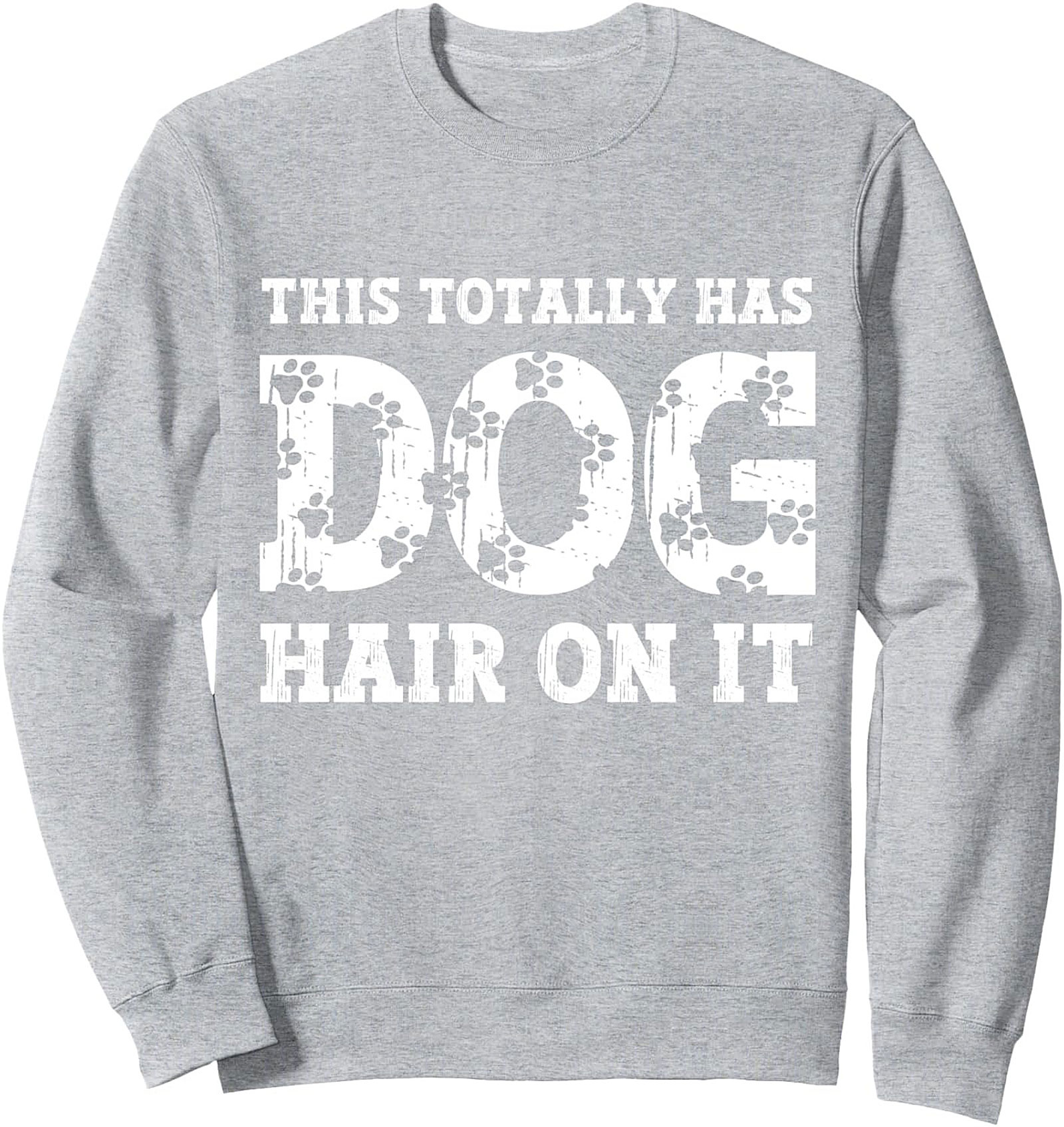 This Totally Has Dog Hair On It Funny Dog Lover Crewneck Sweatshirt