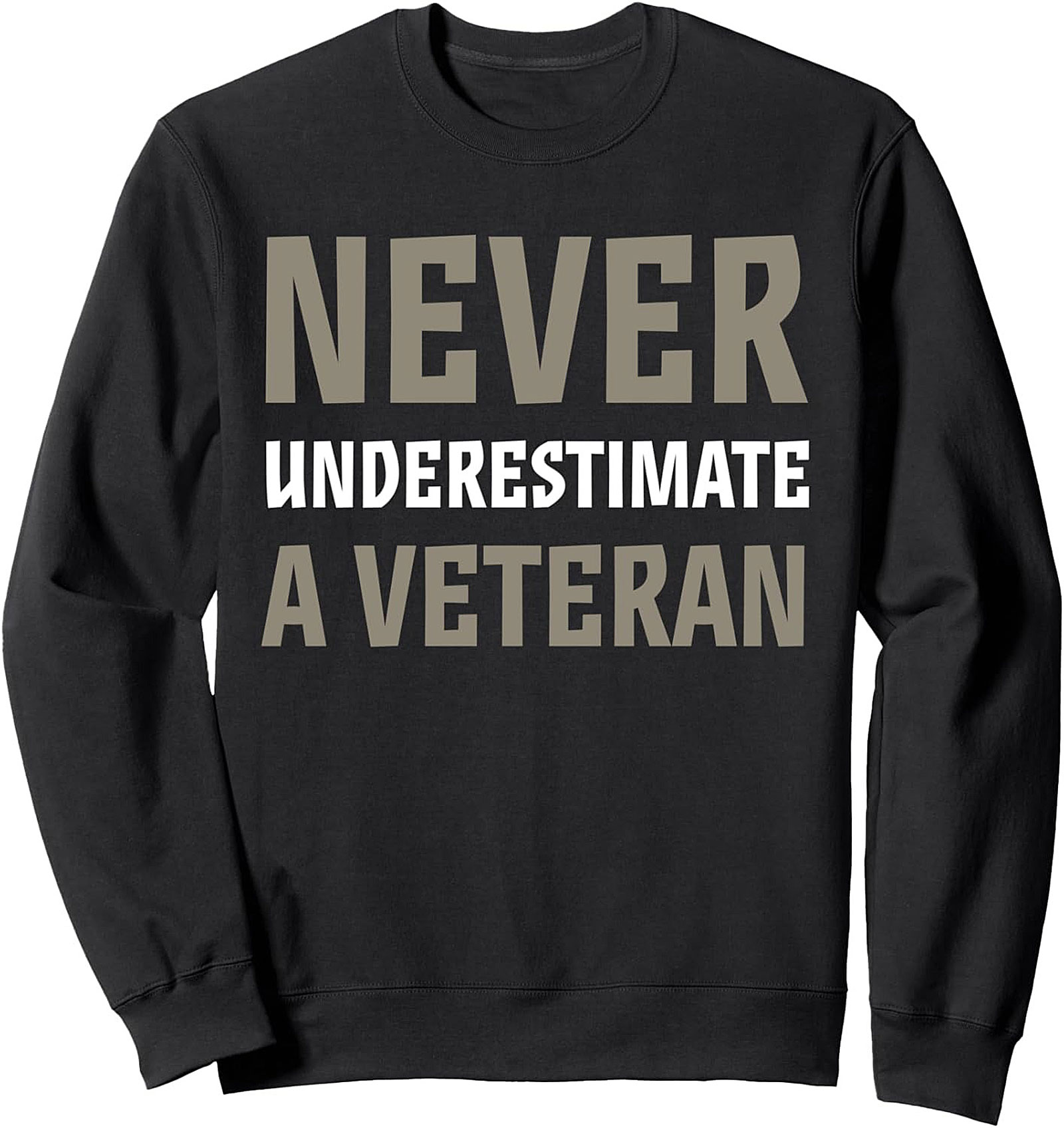 Veteran Crewneck Sweatshirt: Never Underestimate Them