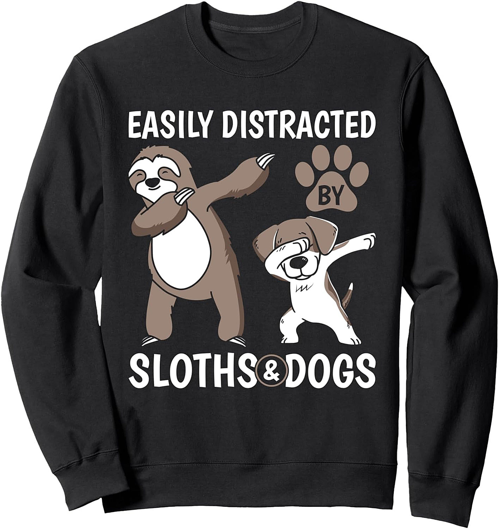Easily Distracted By Sloths & Dogs Crewneck Sweatshirt | Funny Pet Lover Graphic Pullover