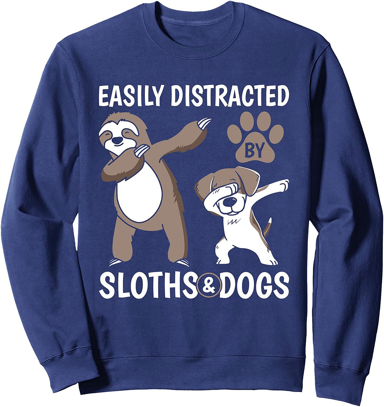 Easily Distracted By Sloths & Dogs Crewneck Sweatshirt | Funny Pet Lover Graphic Pullover