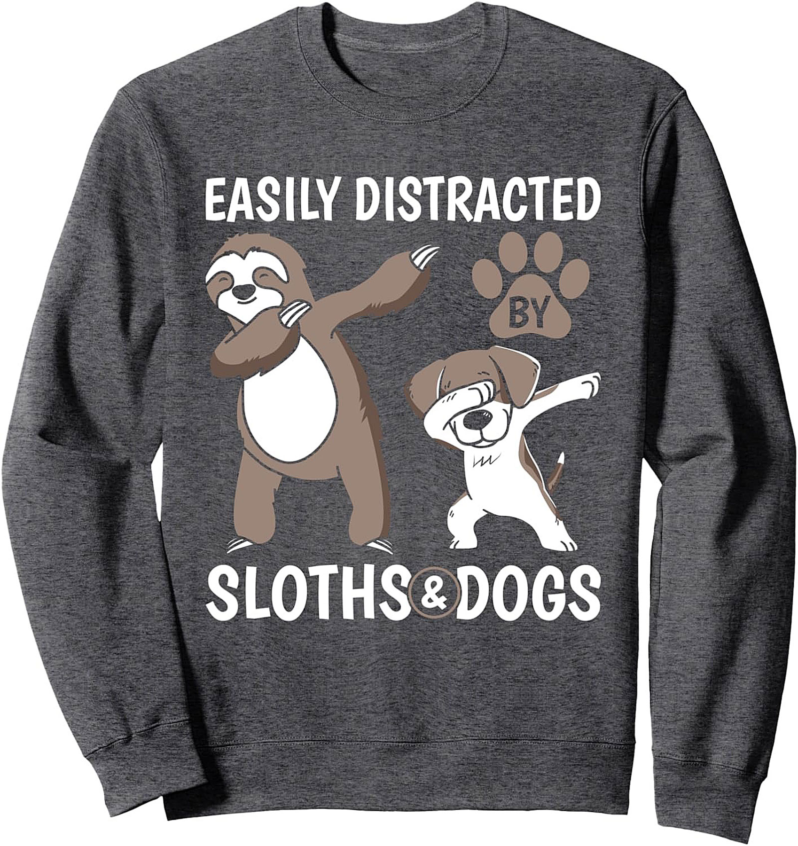 Easily Distracted By Sloths & Dogs Crewneck Sweatshirt | Funny Pet Lover Graphic Pullover