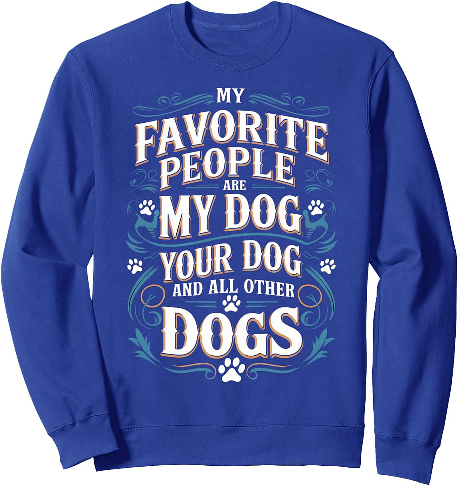 My Favorite People Are Dogs | Dog Lover Crewneck Sweatshirt