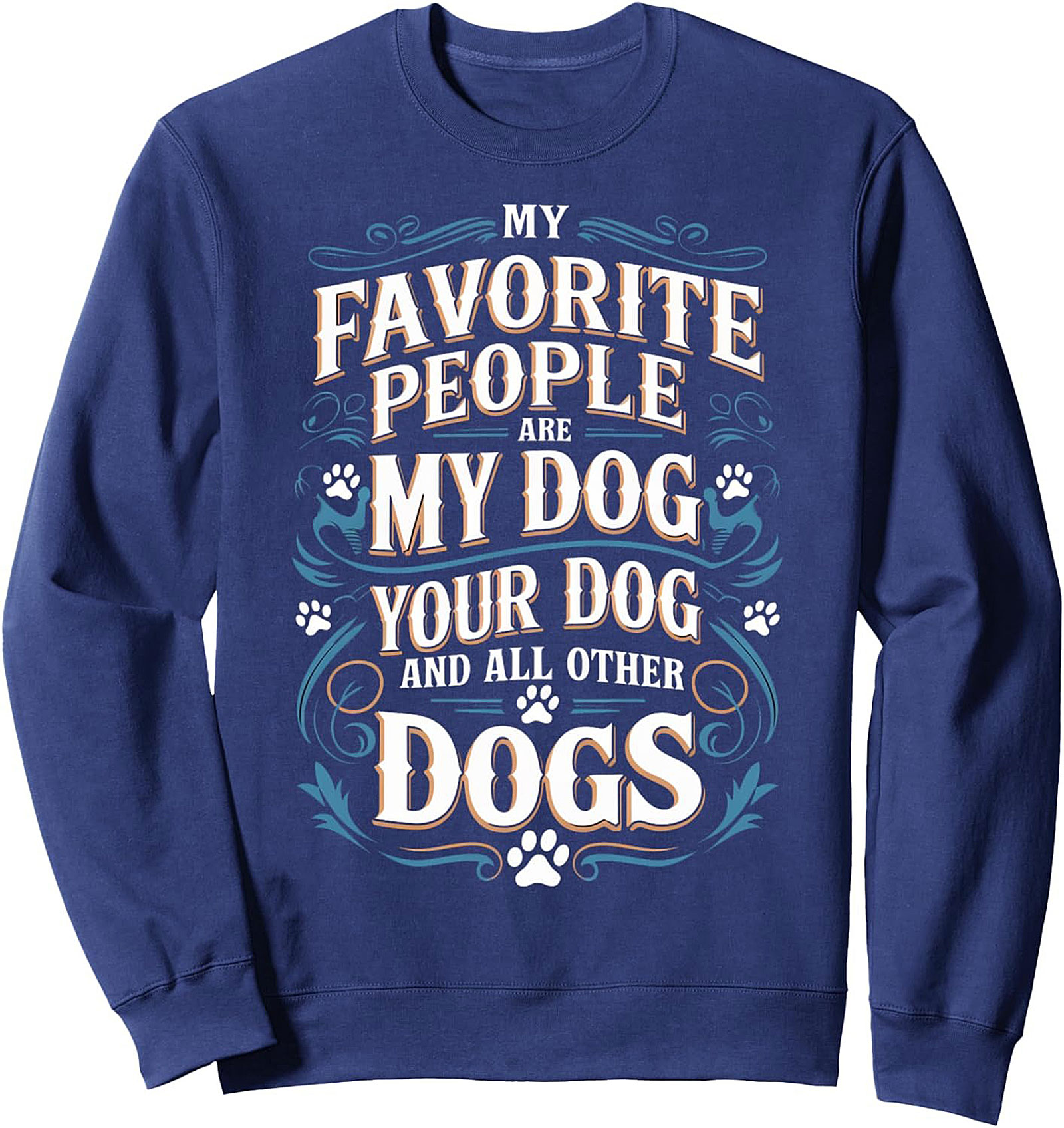 My Favorite People Are Dogs | Dog Lover Crewneck Sweatshirt