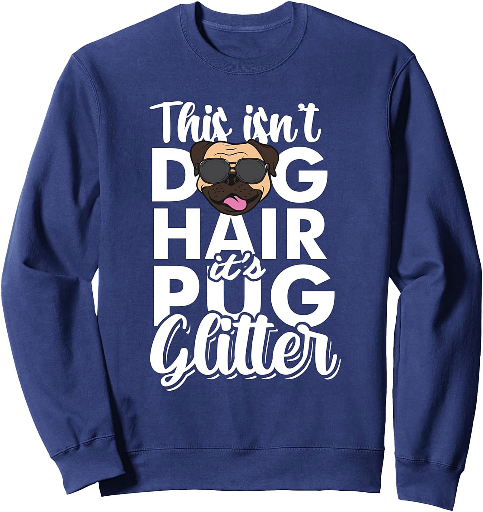 This Isn't Dog Hair It's Pug Glitter Crewneck Sweatshirt | Funny Pug Owner Pullover