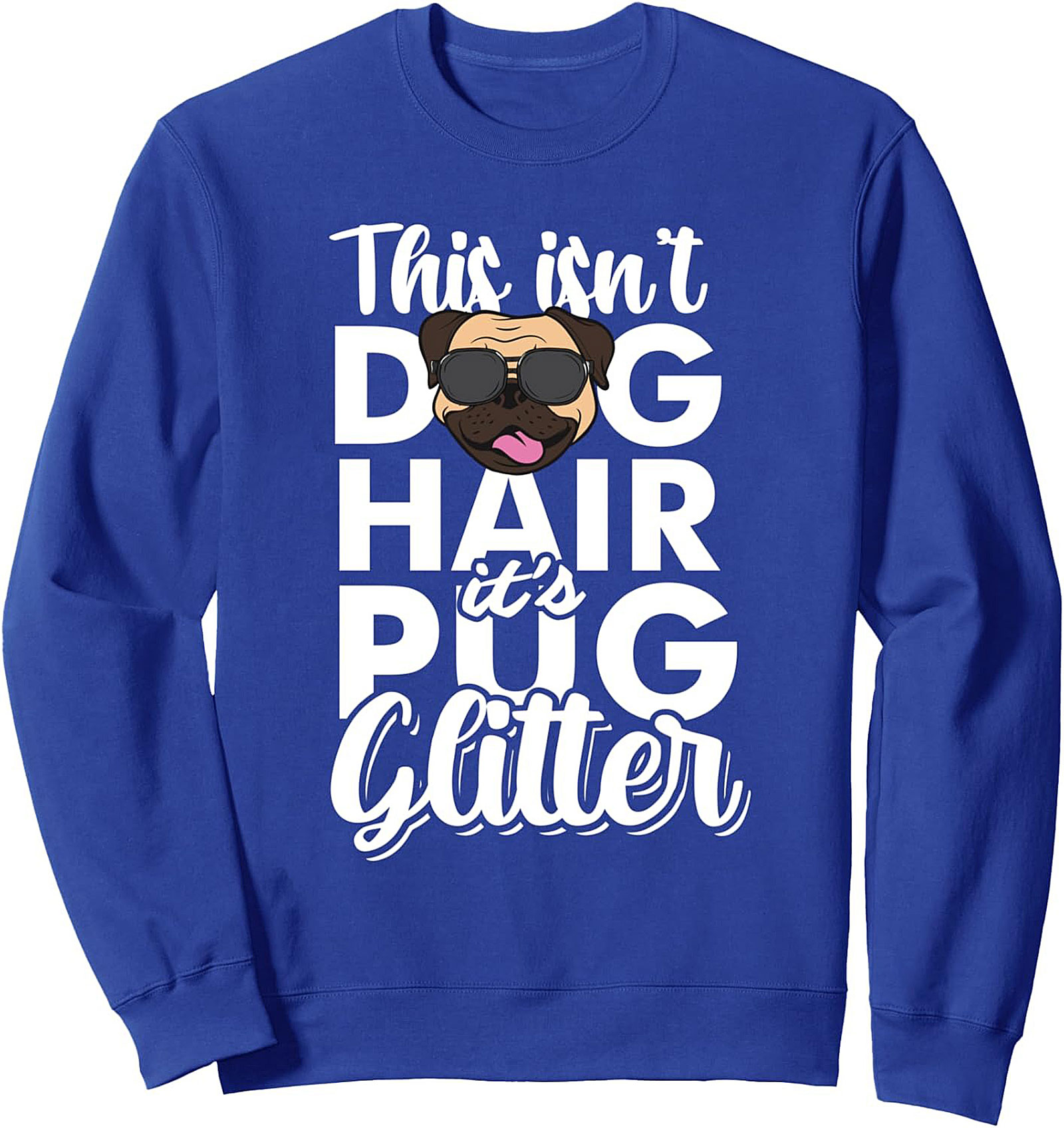 This Isn't Dog Hair It's Pug Glitter Crewneck Sweatshirt | Funny Pug Owner Pullover