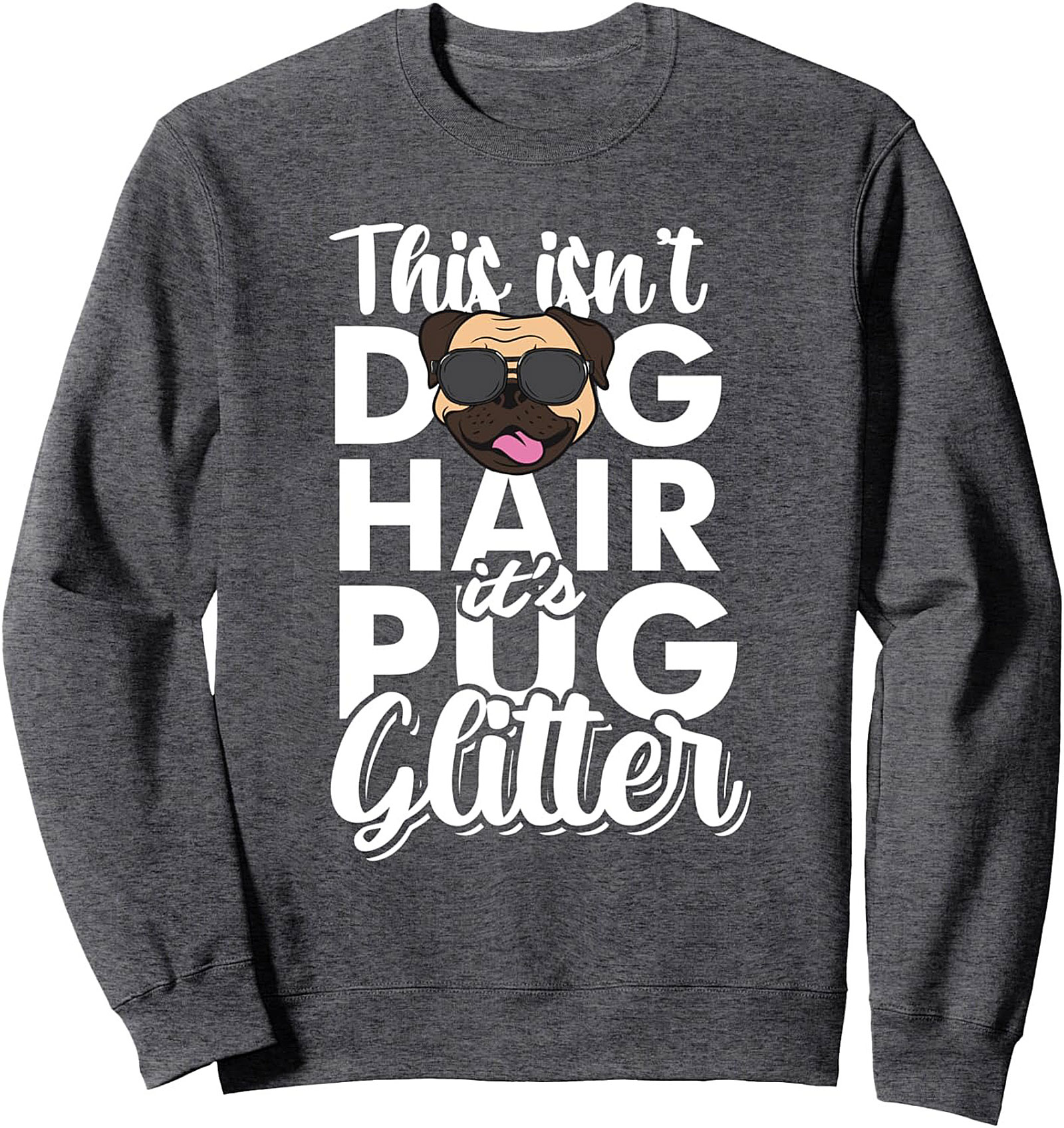 This Isn't Dog Hair It's Pug Glitter Crewneck Sweatshirt | Funny Pug Owner Pullover