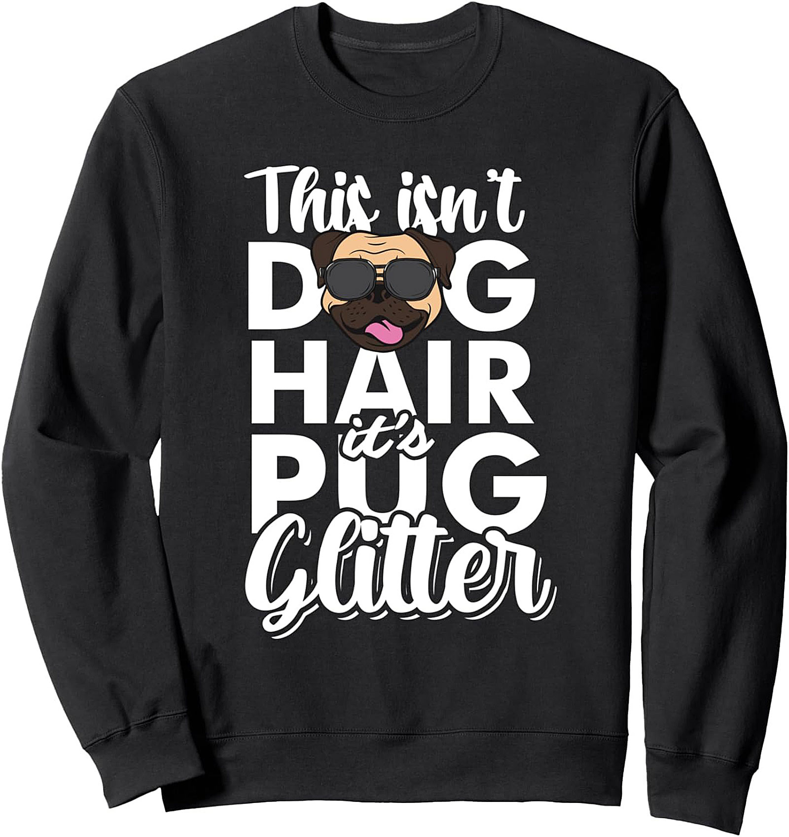 This Isn't Dog Hair It's Pug Glitter Crewneck Sweatshirt | Funny Pug Owner Pullover