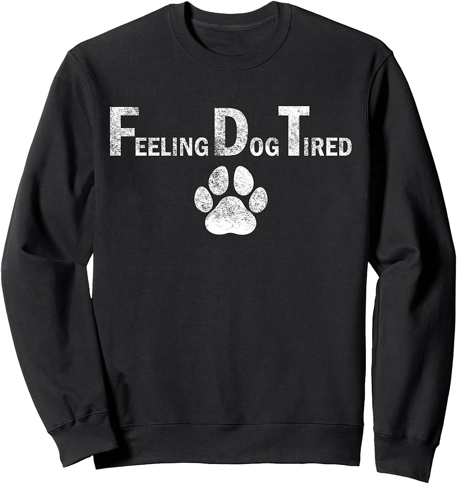 Feeling Dog Tired Graphic Sweatshirt | The Ultimate Cozy Crewneck for Dog Lovers