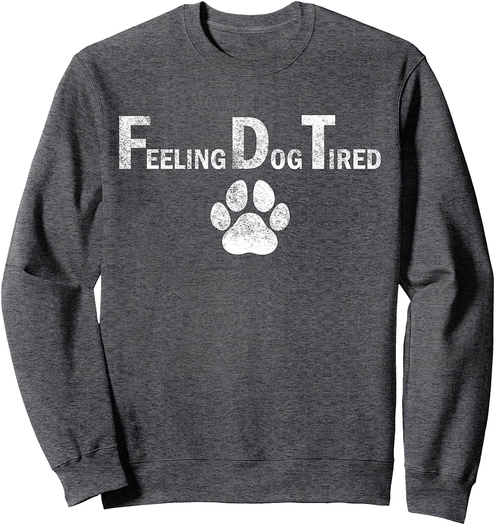 Feeling Dog Tired Graphic Sweatshirt | The Ultimate Cozy Crewneck for Dog Lovers
