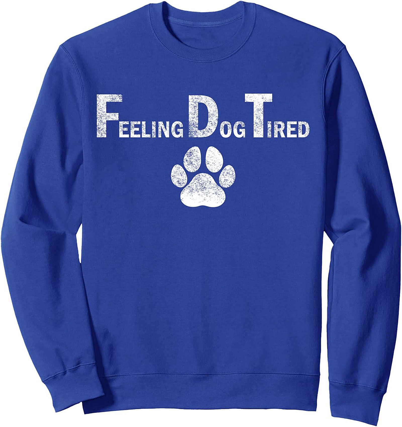 Feeling Dog Tired Graphic Sweatshirt | The Ultimate Cozy Crewneck for Dog Lovers