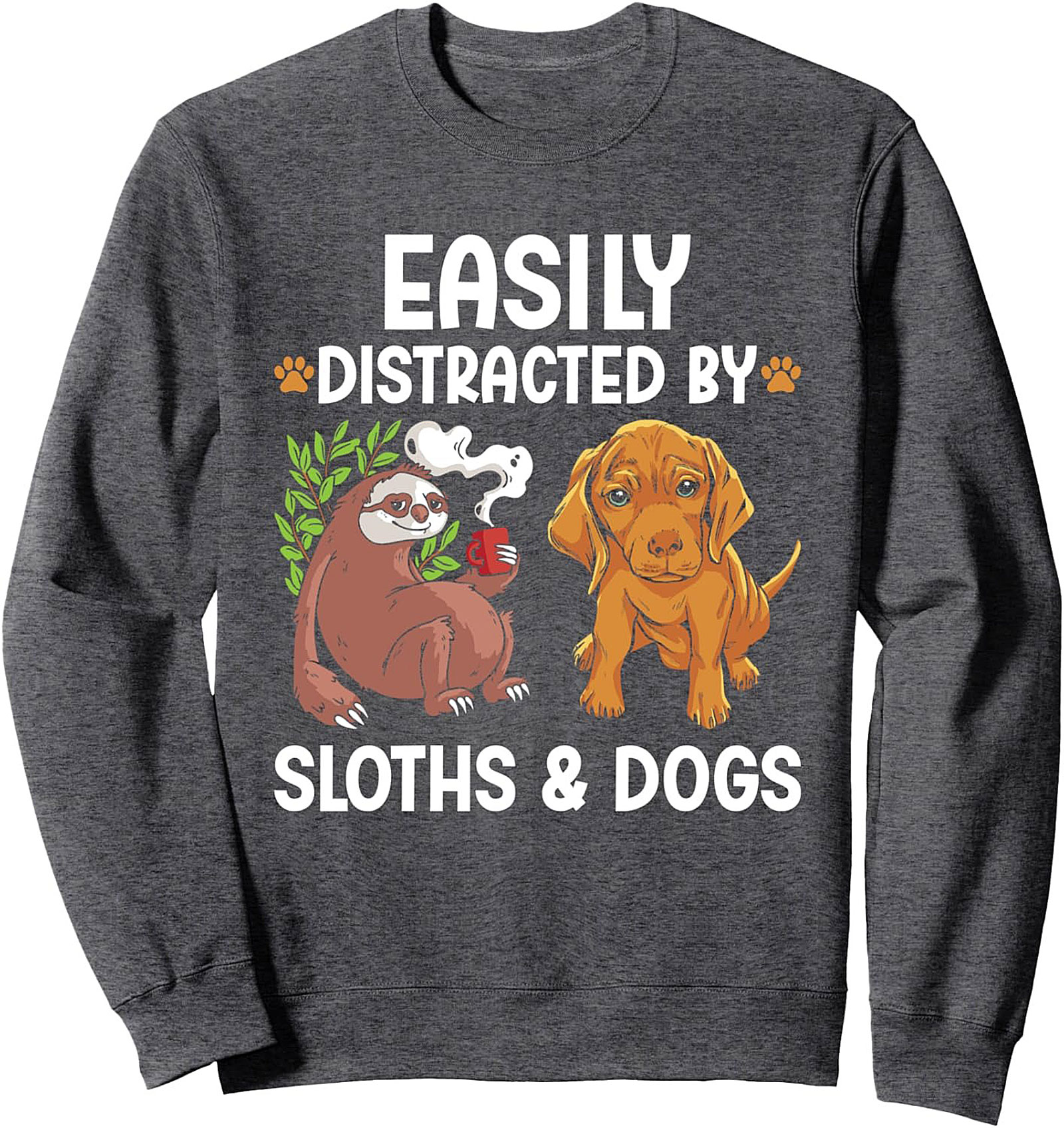 Easily Distracted By Sloths & Dogs Funny Crewneck Sweatshirt