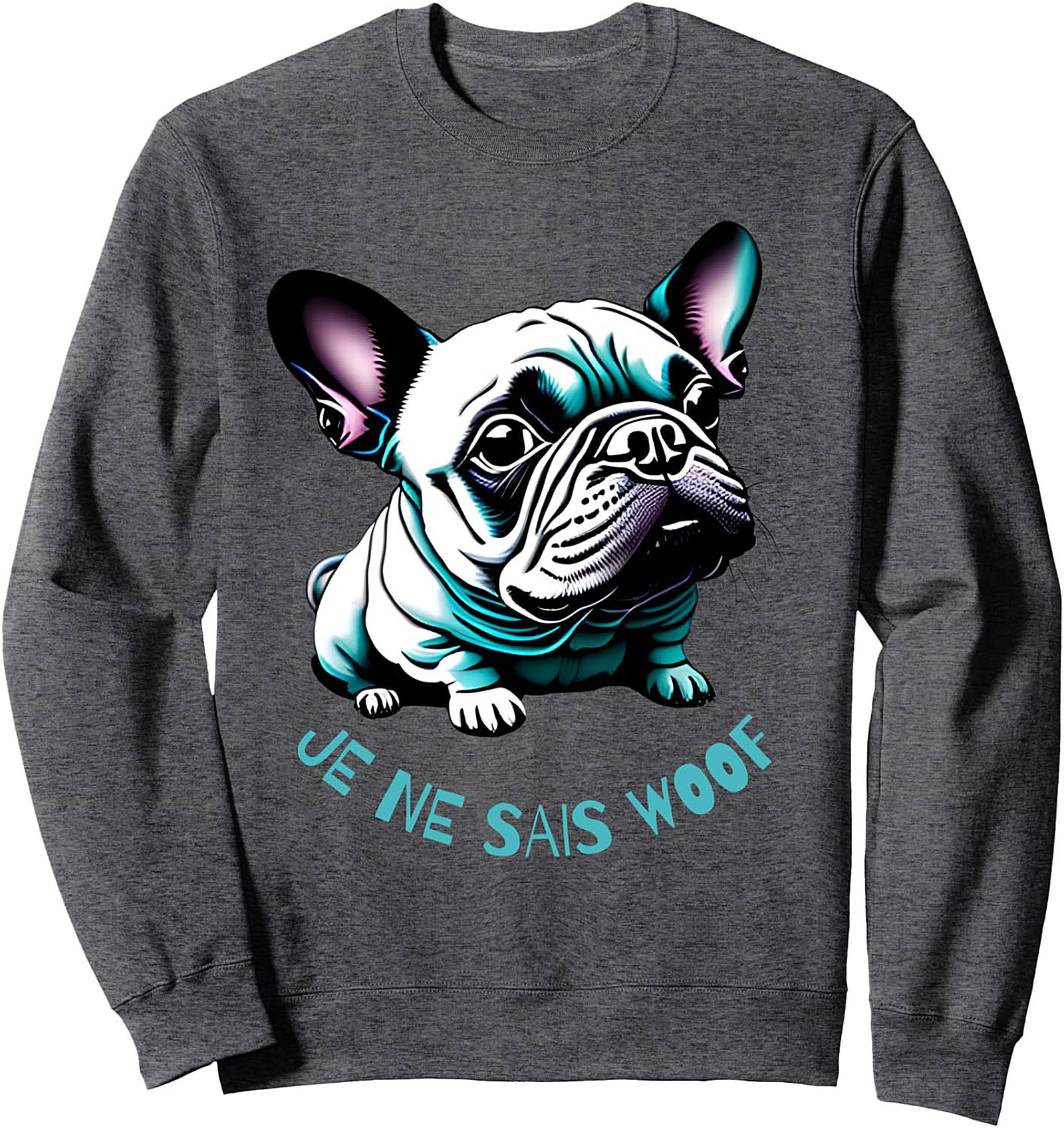 Je Ne Sais Woof French Bulldog Pun Crewneck Sweatshirt