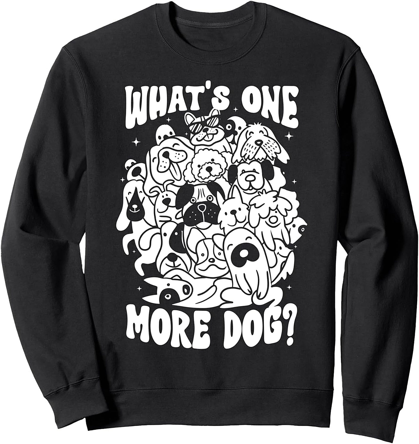 What's One More Dog? Dog Lover Graphic Sweatshirt