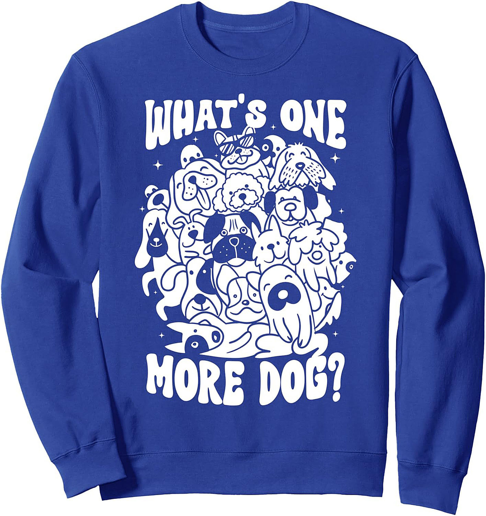 What's One More Dog? Dog Lover Graphic Sweatshirt