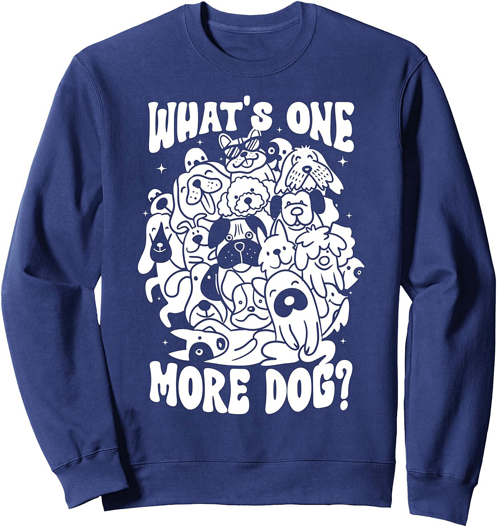 What's One More Dog? Dog Lover Graphic Sweatshirt