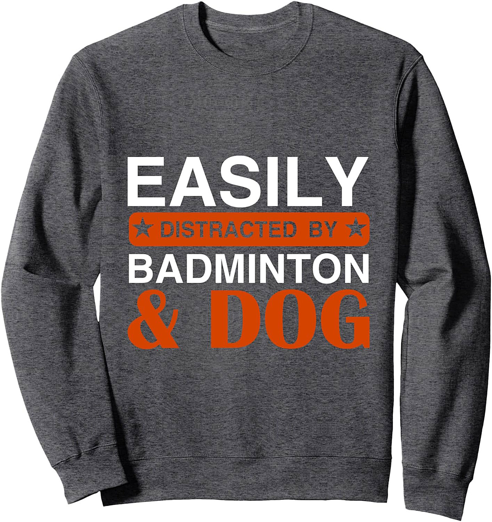 Easily Distracted By Badminton & Dog Funny Graphic Sweatshirt
