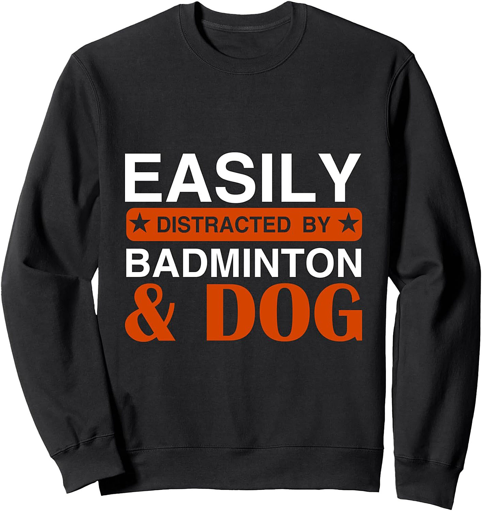 Easily Distracted By Badminton & Dog Funny Graphic Sweatshirt