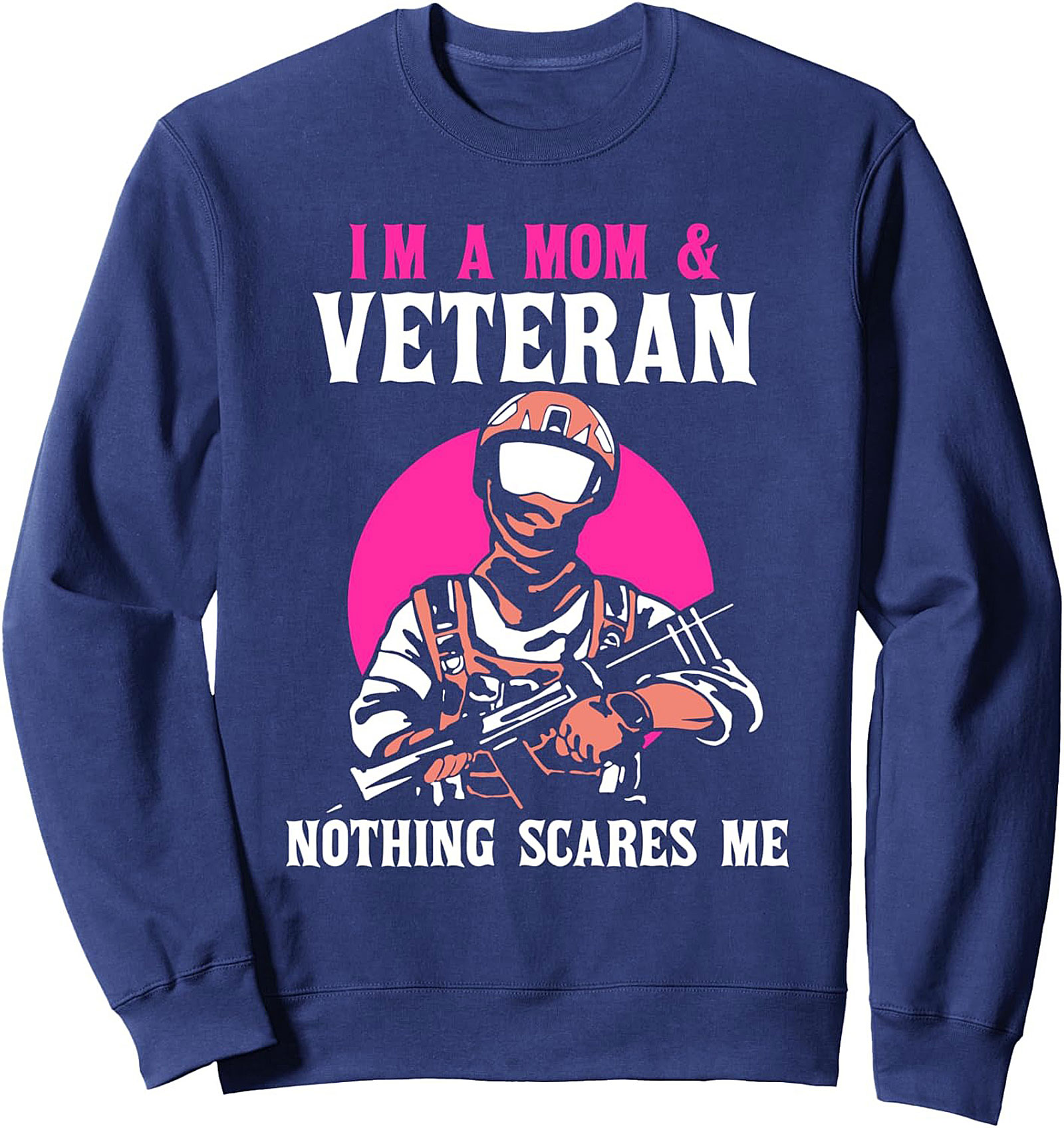 Mom Veteran Crewneck Sweatshirt | Nothing Scares Me Gift