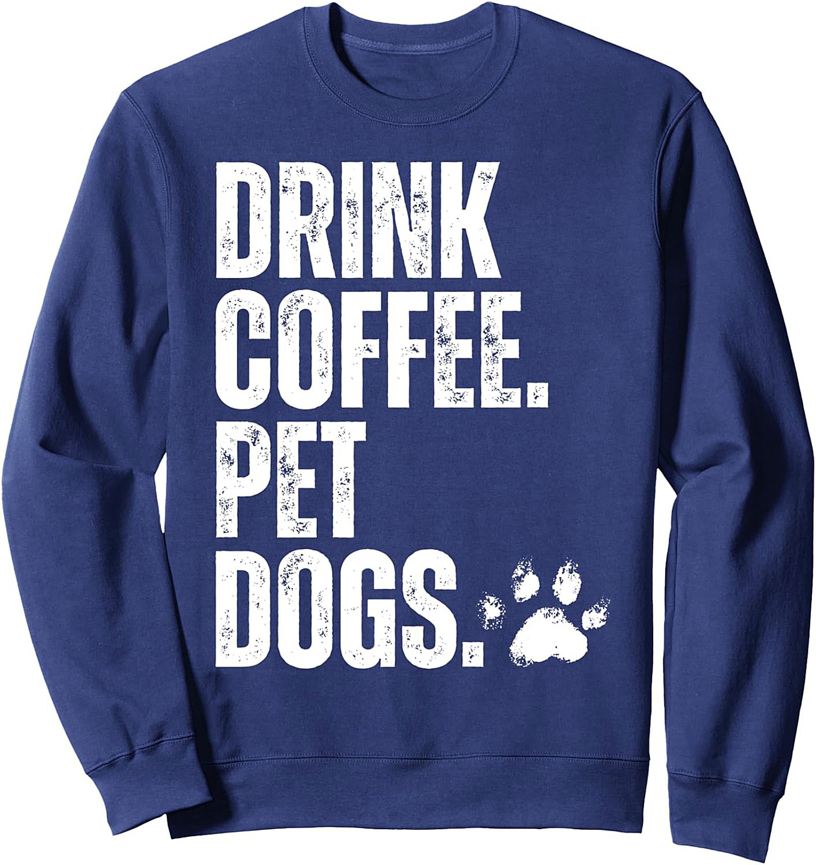 Drink Coffee Pet Dogs Crewneck Sweatshirt | Cozy Dog Lover Graphic Pullover