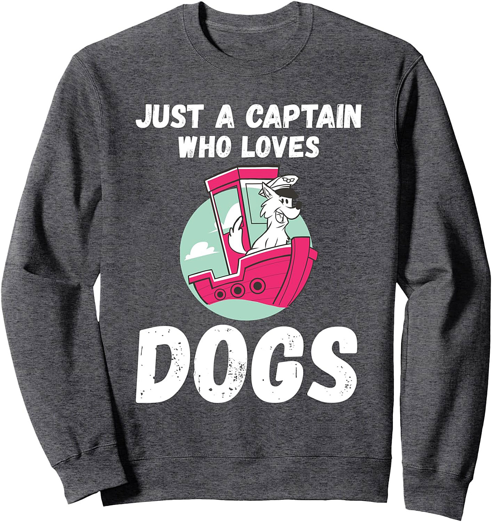 Just A Captain Who Loves Dogs Graphic Sweatshirt | Cozy Nautical Crewneck