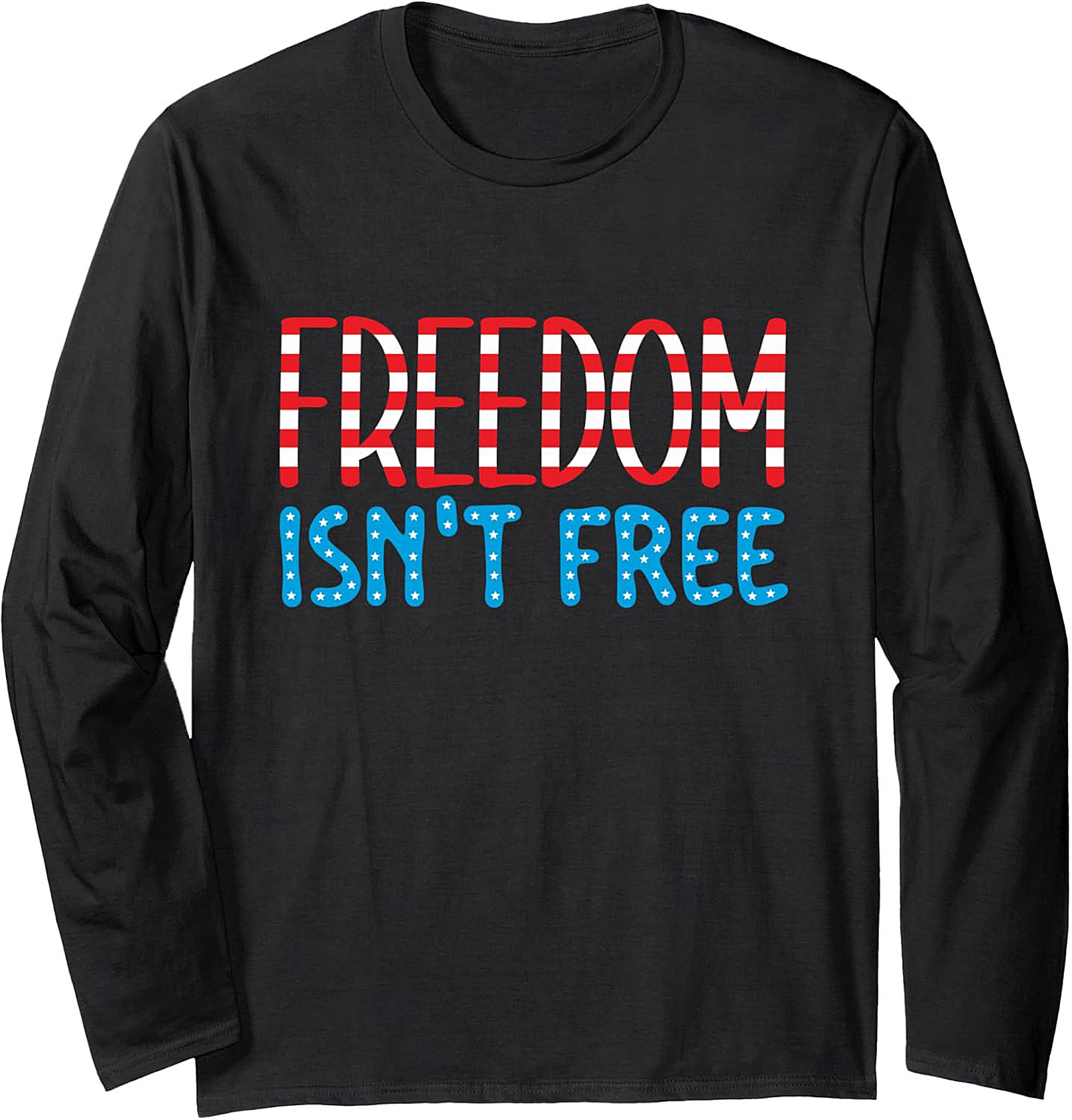 Freedom Isn't Free Patriotic Crewneck Sweatshirt | Gift