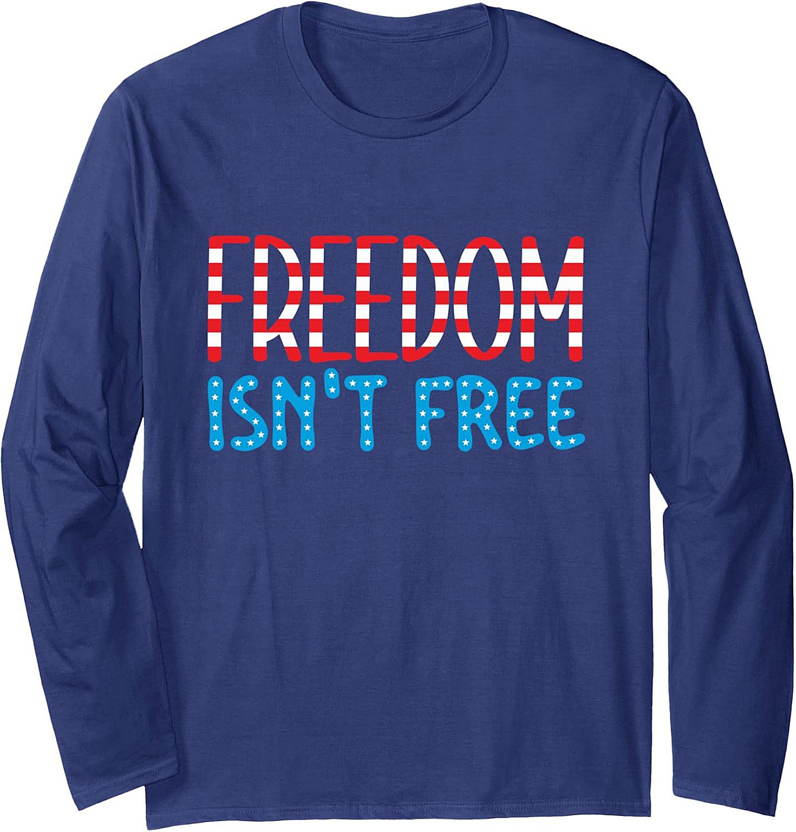 Freedom Isn't Free Patriotic Crewneck Sweatshirt | Gift