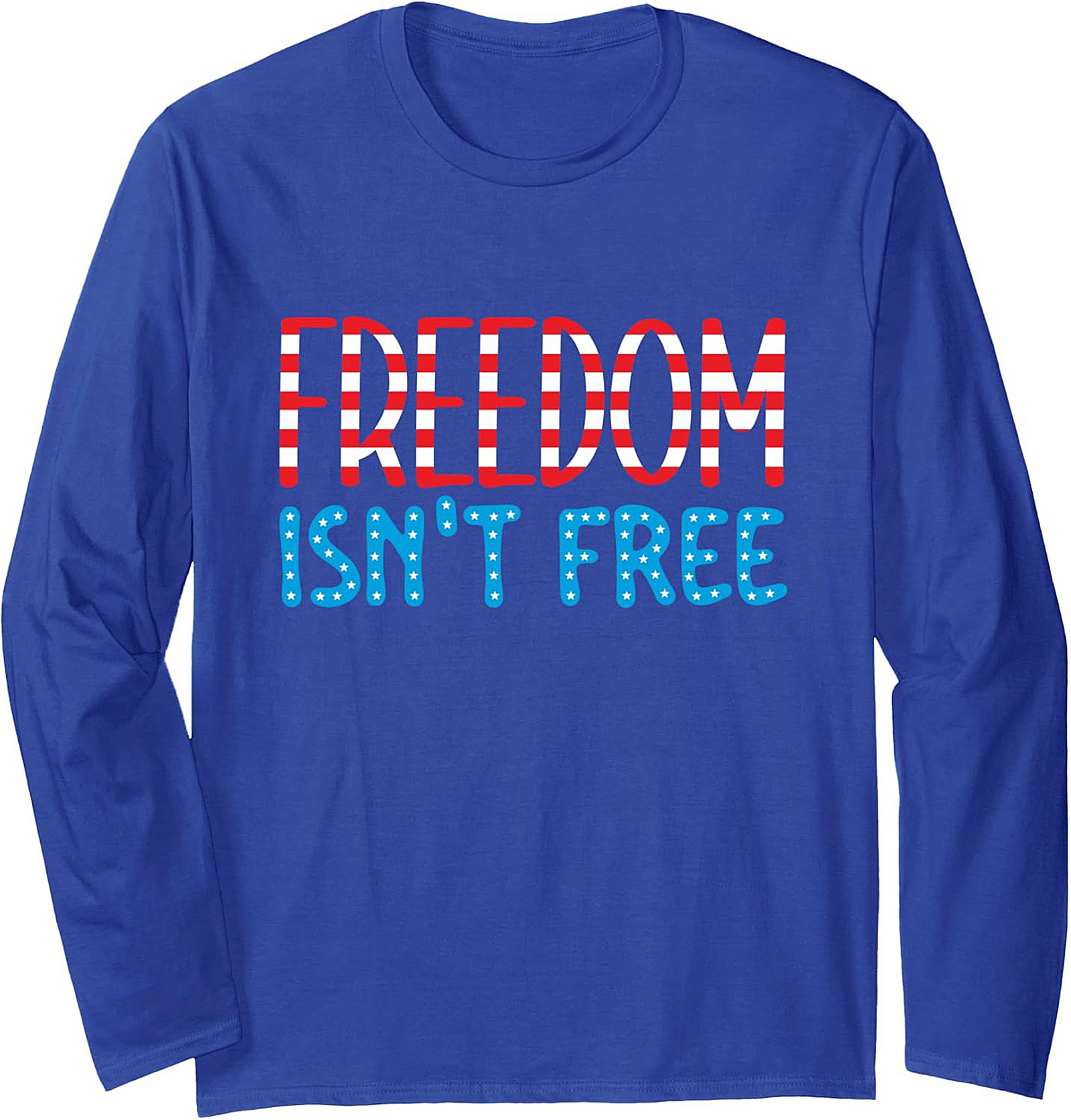 Freedom Isn't Free Patriotic Crewneck Sweatshirt | Gift