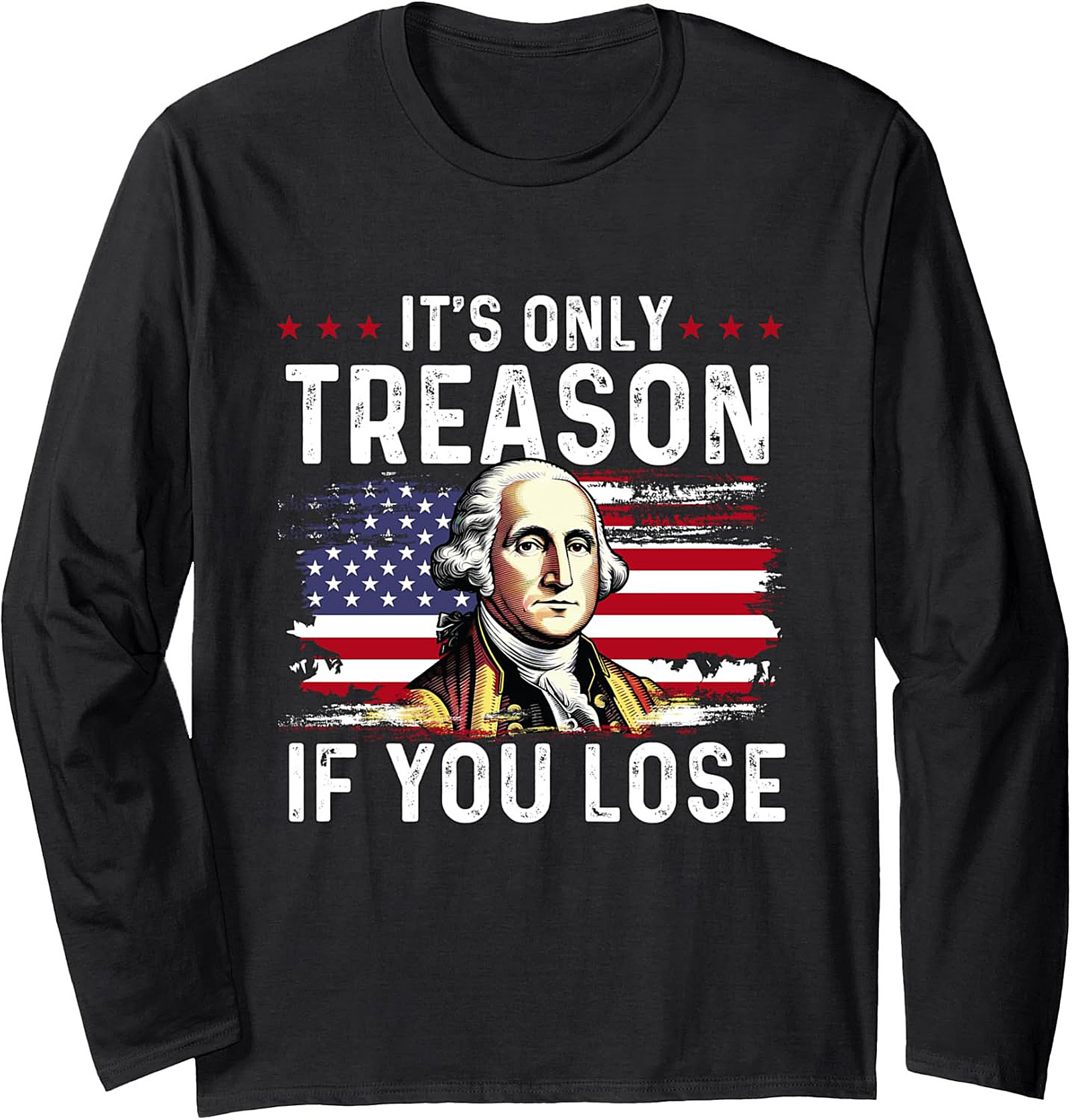 George Washington Treason Sweatshirt | Patriotic Crewneck