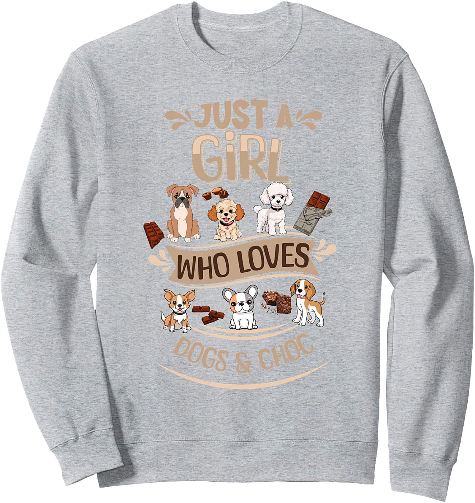 Just A Girl Who Loves Dogs & Choc Crewneck Sweatshirt | Cute Dog Lover Chocolate Pullover