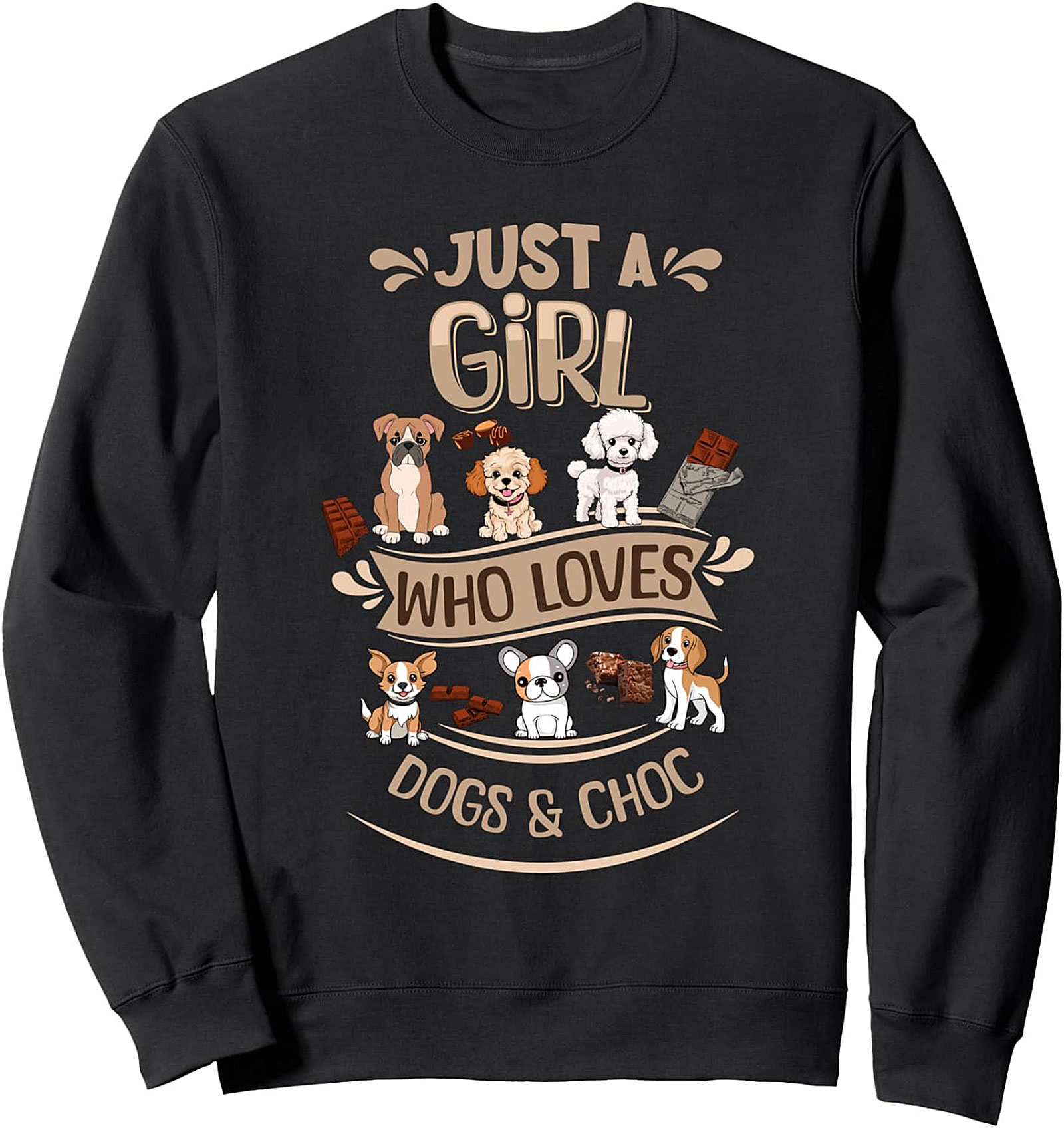 Just A Girl Who Loves Dogs & Choc Crewneck Sweatshirt | Cute Dog Lover Chocolate Pullover