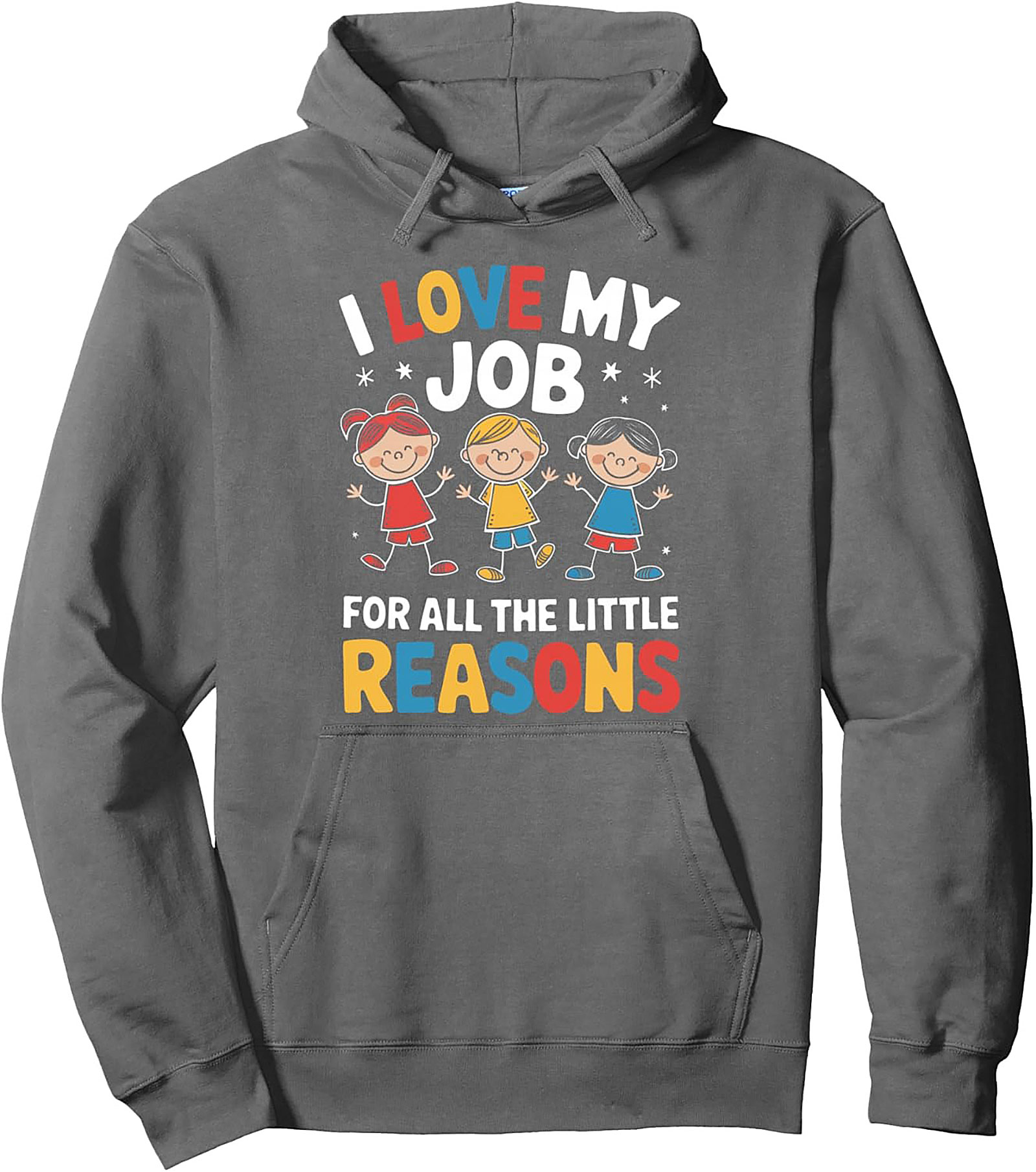 Teacher Pullover Hoodie I Love My Job Little Reasons Gift