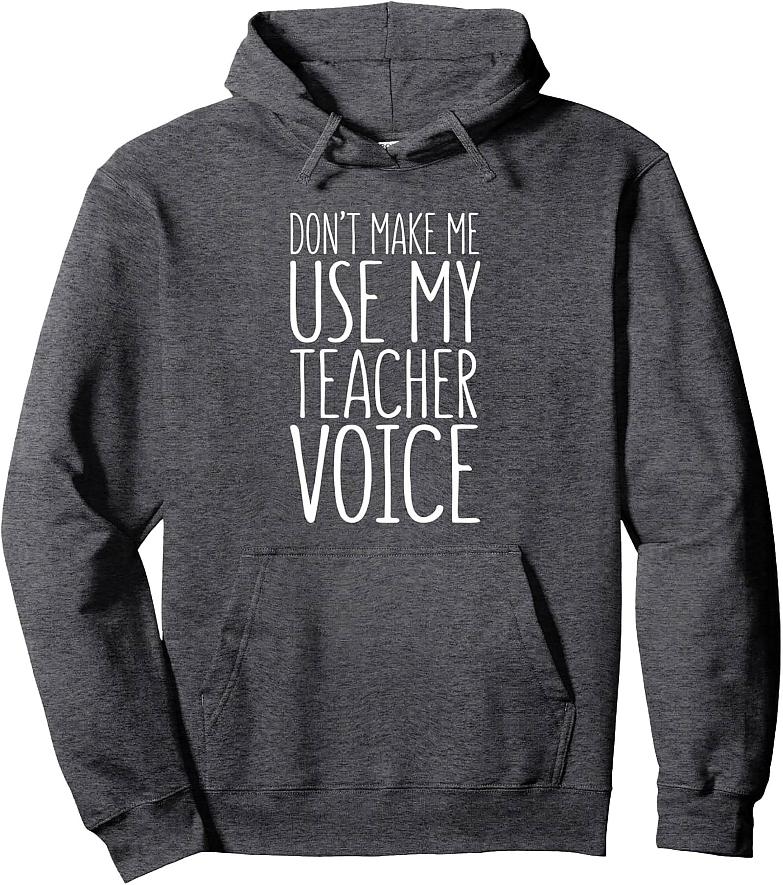 Funny Teacher Pullover Hoodie Don’t Use My Teacher Voice