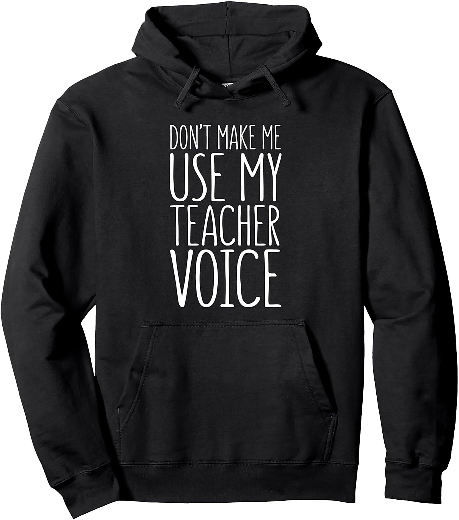 Funny Teacher Pullover Hoodie Don’t Use My Teacher Voice