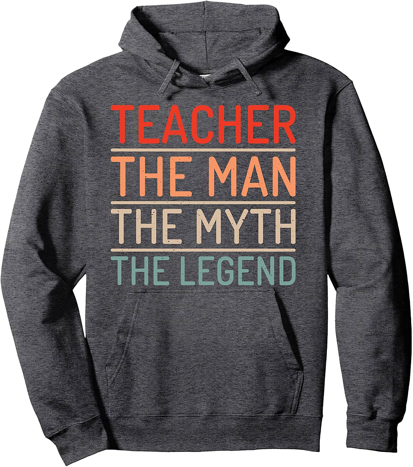 Teacher The Man The Myth The Legend Pullover Hoodie