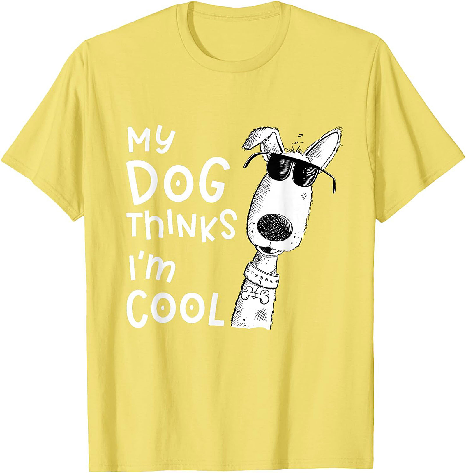 My Dog Thinks I'm Cool T-shirt - Funny Dog Lover Graphic Tee