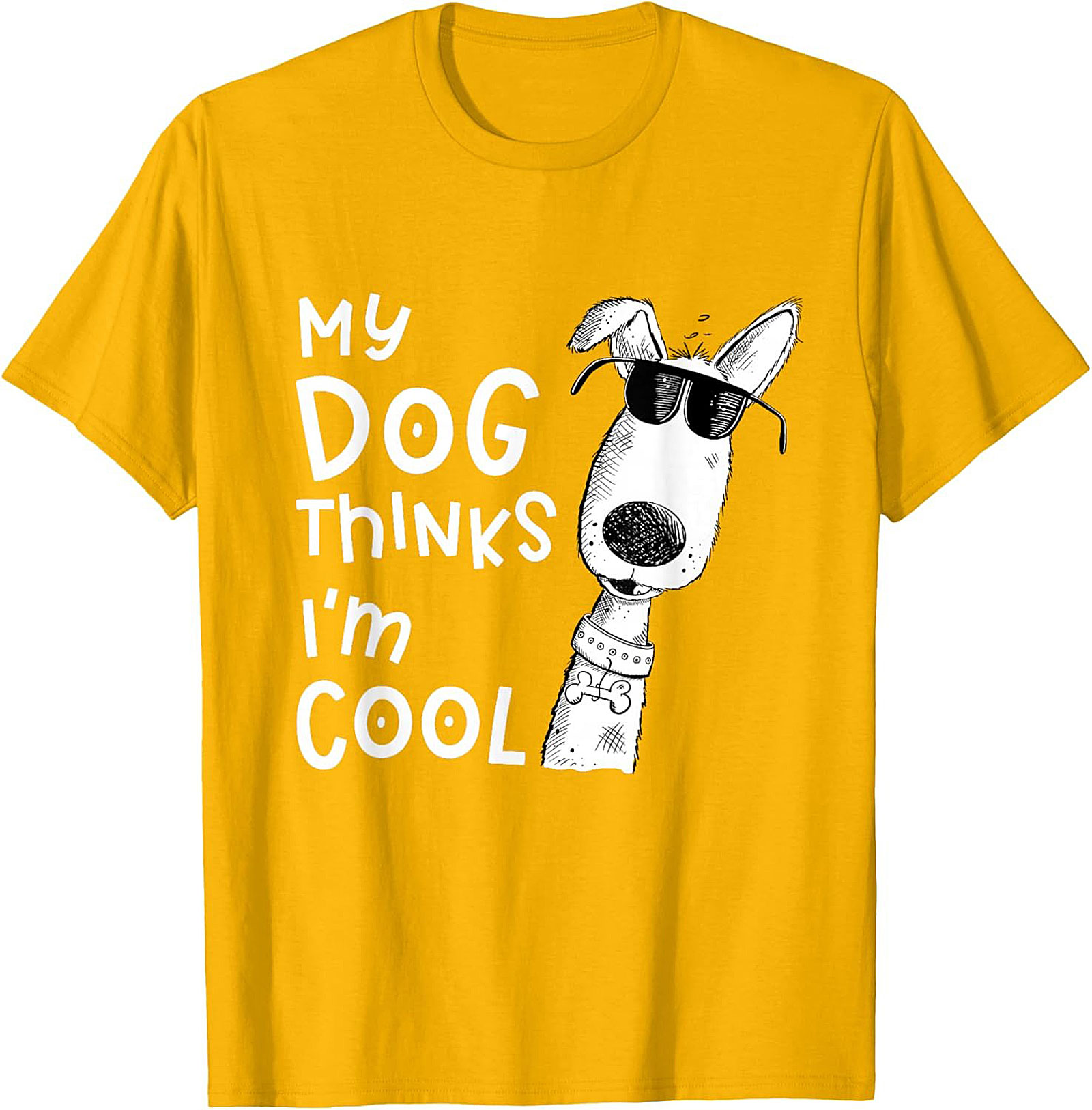 My Dog Thinks I'm Cool T-shirt - Funny Dog Lover Graphic Tee