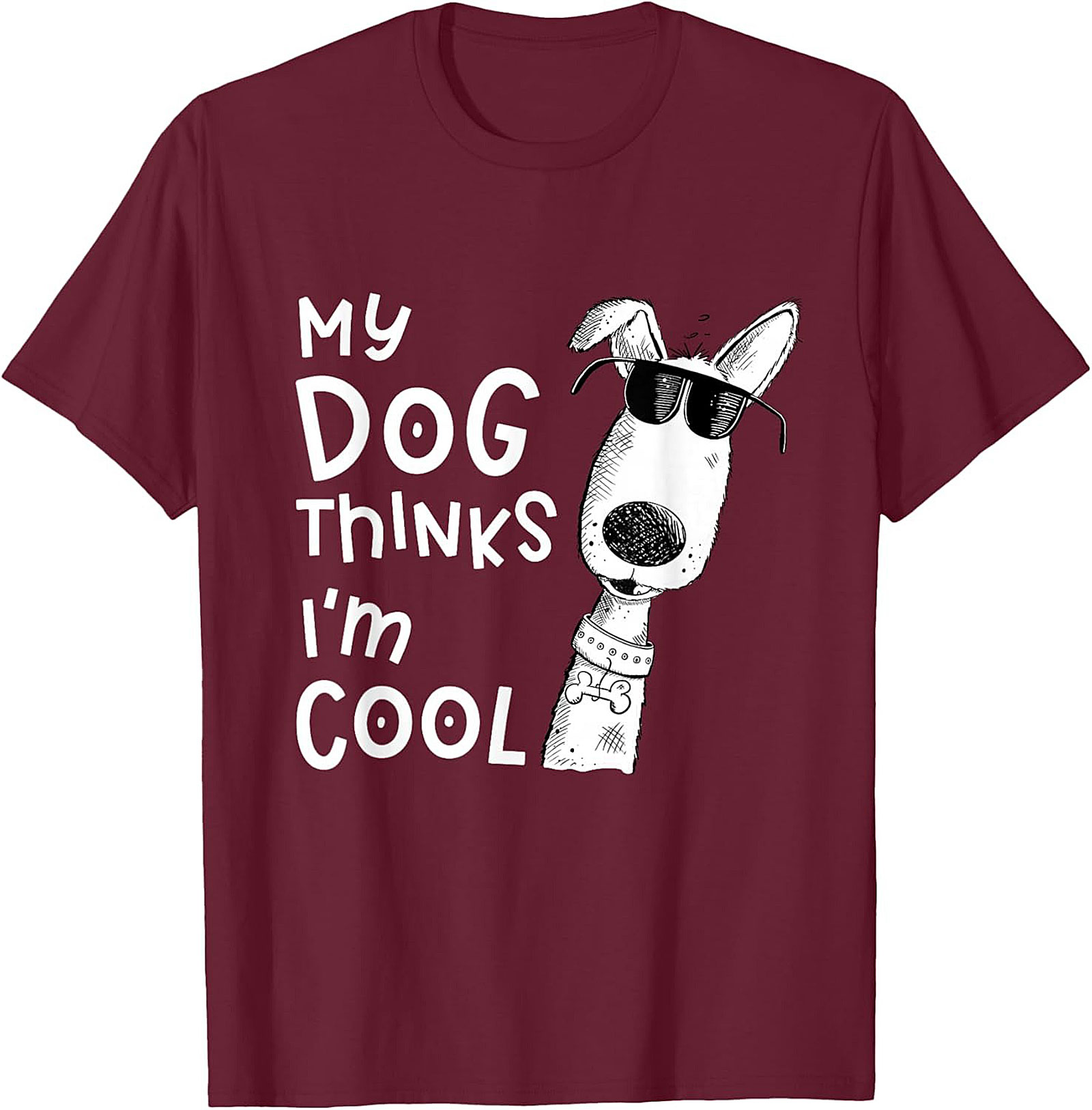 My Dog Thinks I'm Cool T-shirt - Funny Dog Lover Graphic Tee
