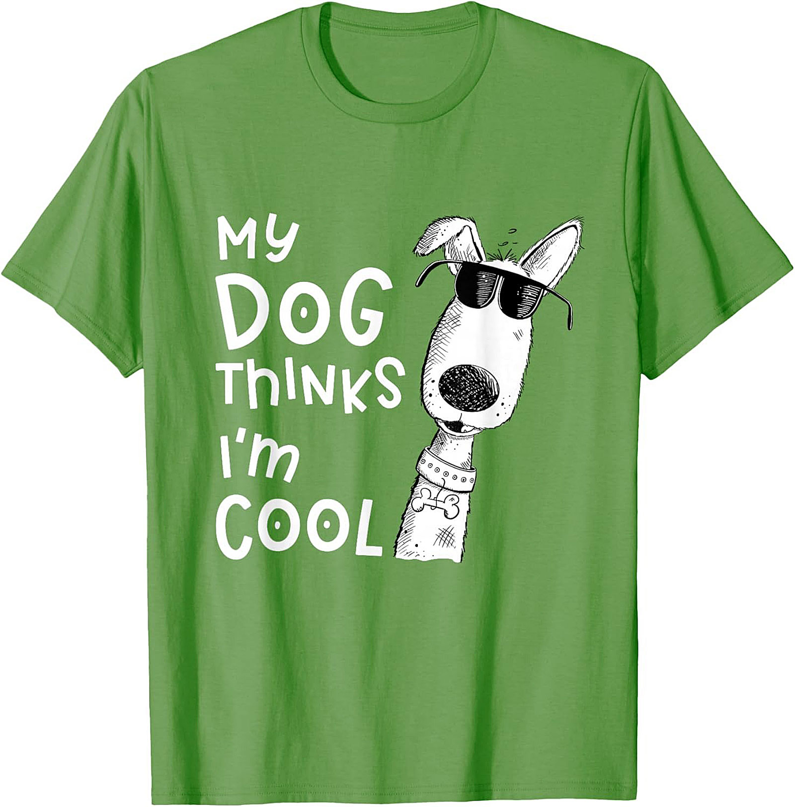My Dog Thinks I'm Cool T-shirt - Funny Dog Lover Graphic Tee