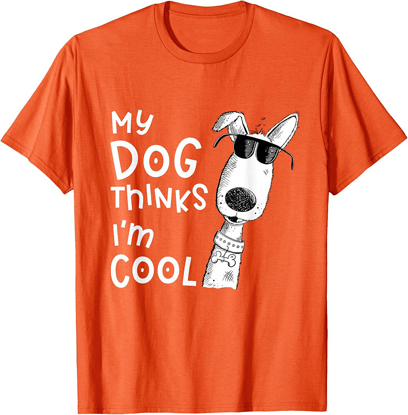 My Dog Thinks I'm Cool T-shirt - Funny Dog Lover Graphic Tee