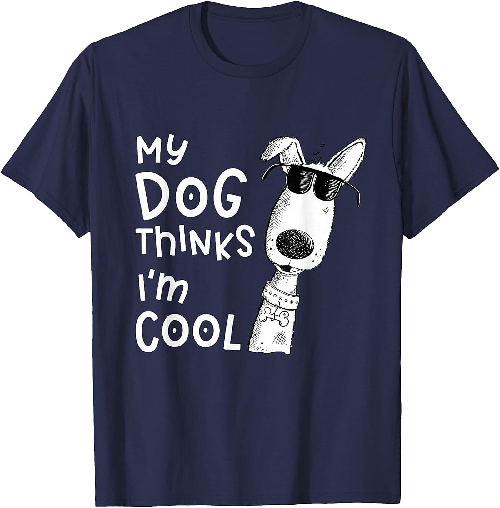 My Dog Thinks I'm Cool T-shirt - Funny Dog Lover Graphic Tee