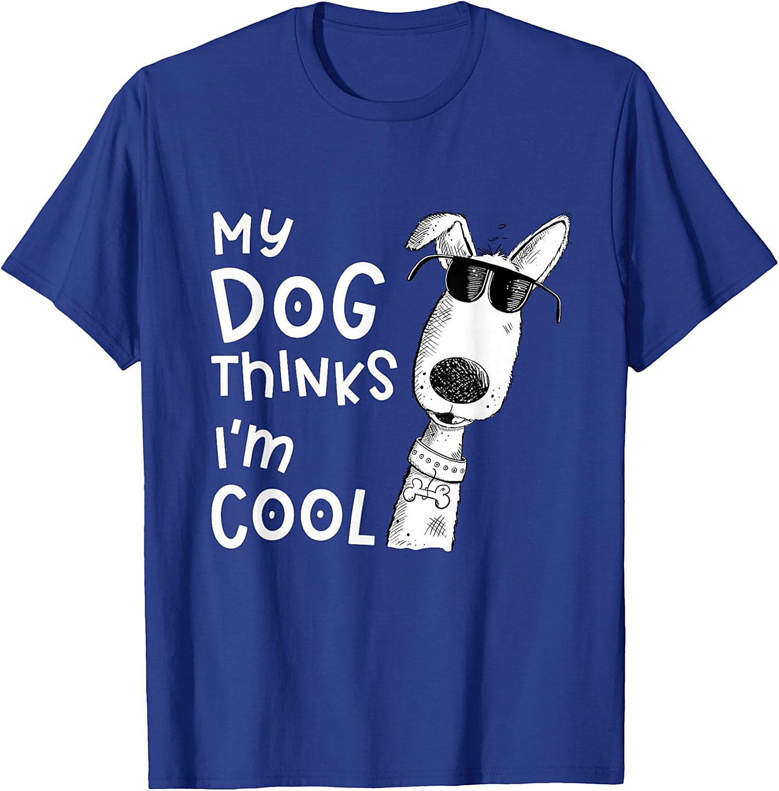My Dog Thinks I'm Cool T-shirt - Funny Dog Lover Graphic Tee