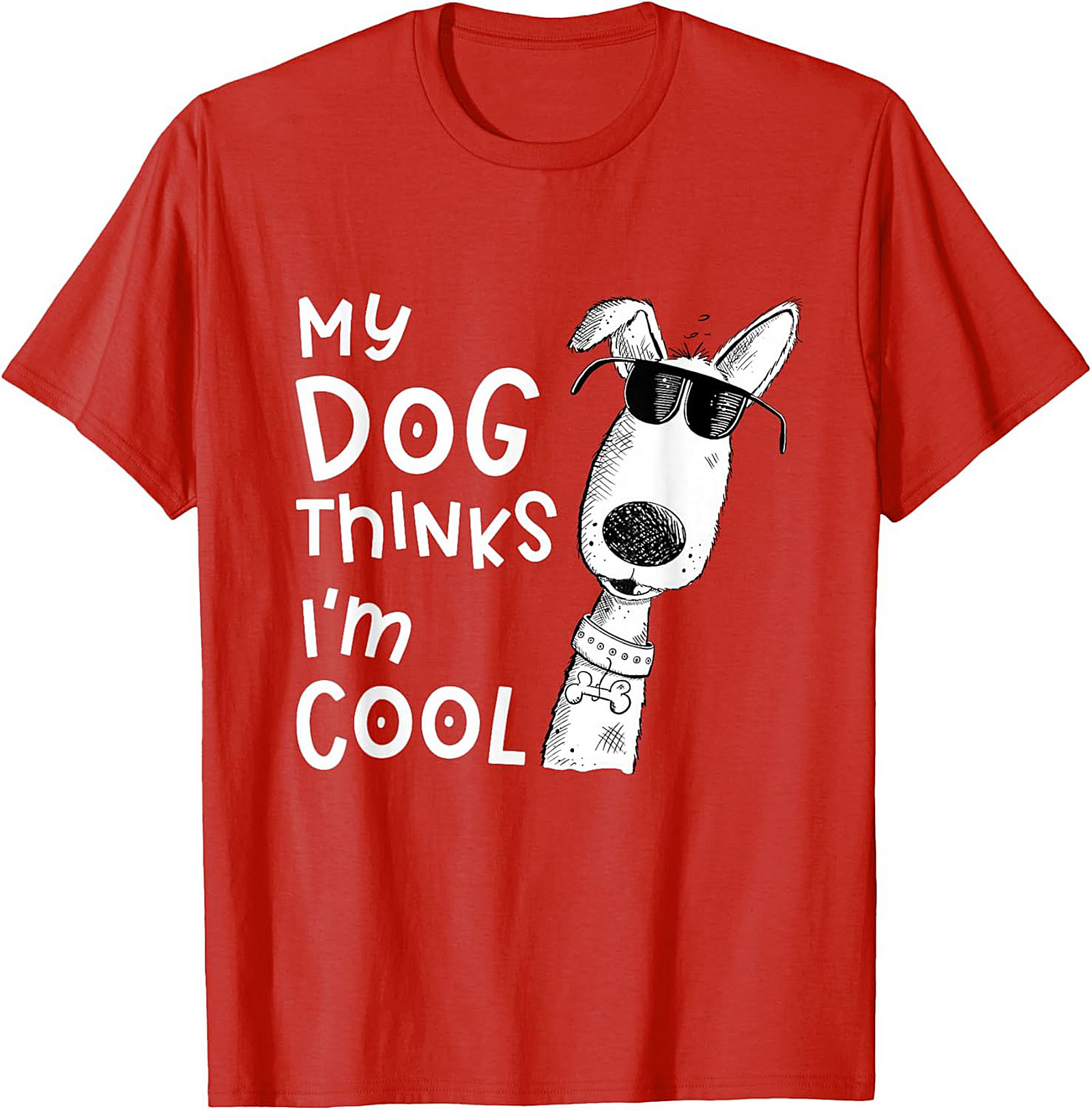 My Dog Thinks I'm Cool T-shirt - Funny Dog Lover Graphic Tee