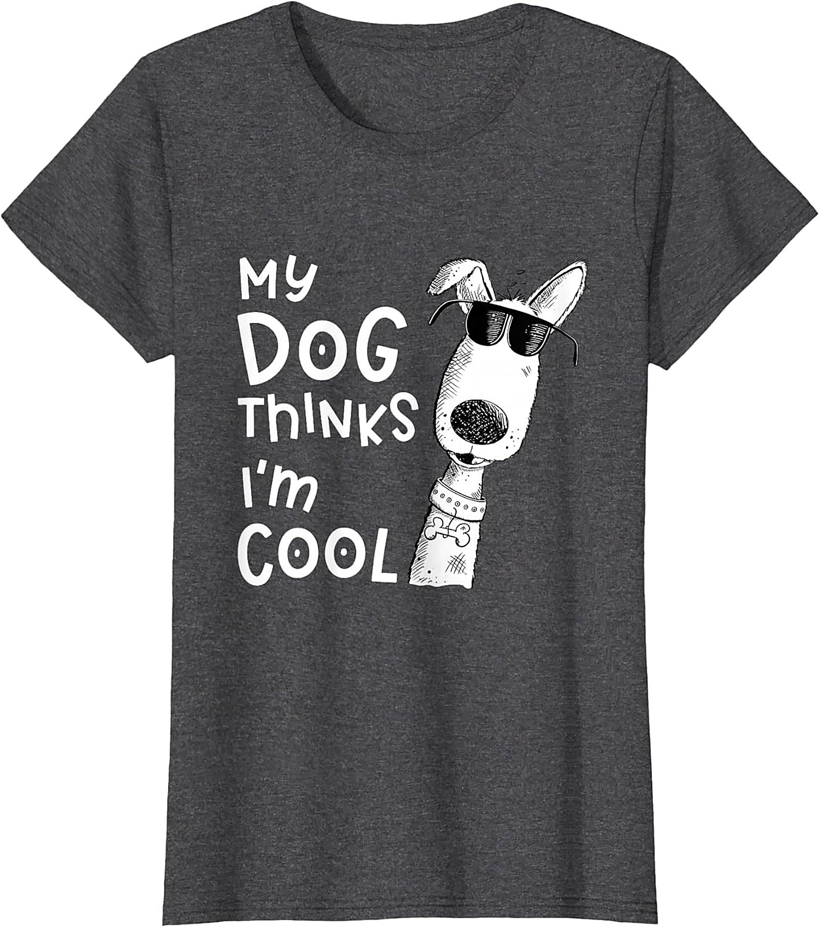 My Dog Thinks I'm Cool T-shirt - Funny Dog Lover Graphic Tee