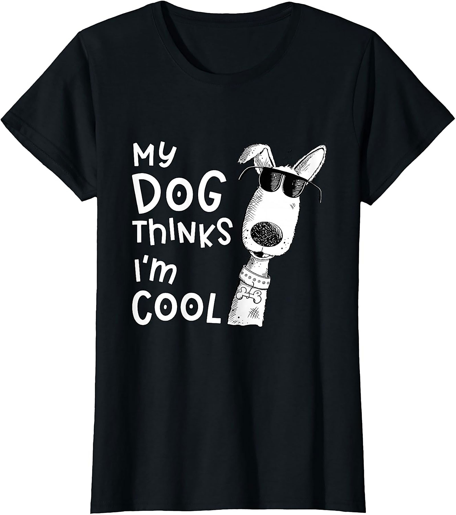 My Dog Thinks I'm Cool T-shirt - Funny Dog Lover Graphic Tee
