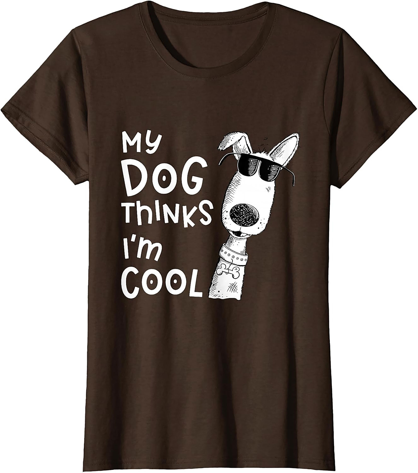 My Dog Thinks I'm Cool T-shirt - Funny Dog Lover Graphic Tee