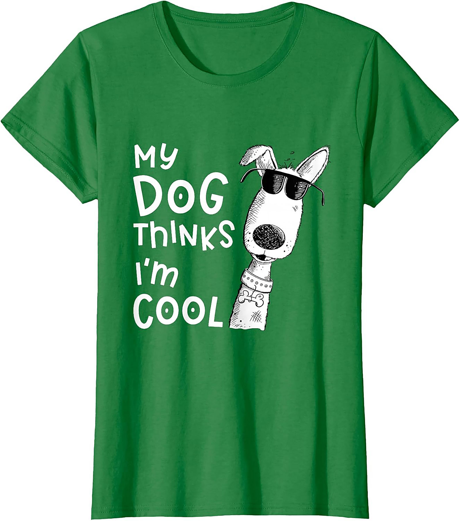 My Dog Thinks I'm Cool T-shirt - Funny Dog Lover Graphic Tee